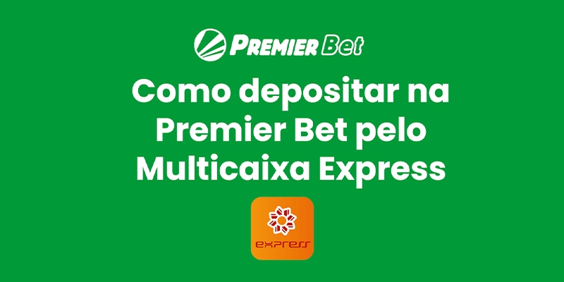 Como depositar na Premier Bet Angola pelo Multicaixa Express 2024